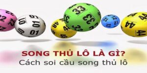 Song thủ đề và cách soi cầu chuẩn xác, ăn liên tục